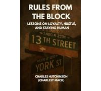 Rules from the Block: Lessons on Loyalty, Hustle, and Staying Human