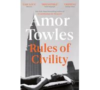 Rules of Civility: The stunning debut by the million-copy bestselling author of A Gentleman in Moscow