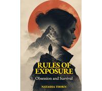 RULES OF EXPOSURE: Obsession And Survival