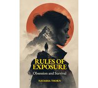 RULES OF EXPOSURE: Obsession And Survival