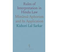 Rules of Interpretation in Hindu Law: Mimânsâ Aphorism and Its Application