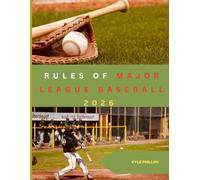 Rules of Major League Baseball: The Definitive Guide to MLB Rules, Gameplay, Umpire Calls, Penalties & Modern Baseball