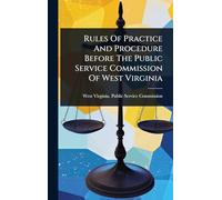 Rules Of Practice And Procedure Before The Public Service Commission Of West Virginia