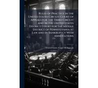 Rules of Practice in the United States Circuit Court of Appeals for the Third Circuit and in the United States District Court for the Middle District ... at Law and in Bankruptcy With Annotations