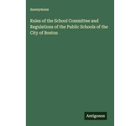 Rules of the School Committee and Regulations of the Public Schools of the City of Boston
