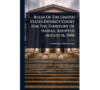 Rules Of The United States District Court For The Territory Of Hawaii, Adopted August 16, 1900