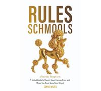 Rules Schmools: A Global Guide to Bizarre Laws, Curious Bans, and Moves You Never Knew Were Illegal (Seriously Though)