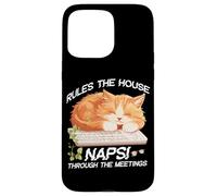 RULES THE HOUSE NAPS THROUGH THE MEETINGS Carcasa para iPhone 15 Pro Max