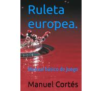 Ruleta europea.: Manual básico de juego