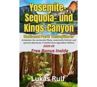 Rulf-Routen: Yosemite-, Sequoia- und Kings-Canyon-Nationalpark-Reiseführer 2025: Entdecken Sie versteckte Pfade, malerische Fahrten und epische ... Wildnis (Rulf-Routes Travel Guides)