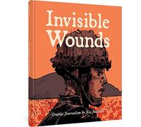 Ruliffson, Jess - Invisible Wounds: Finding Peace After War: Graphic Journalism