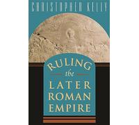 Ruling the Later Roman Empire: 15 (Revealing Antiquity)