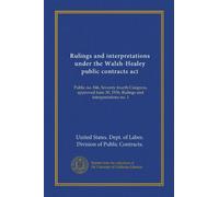 Rulings and interpretations under the Walsh-Healey public contracts act (Vol-1): Public no. 846, Seventy-fourth Congress, approved June 30, 1936, Rulings and interpretations no. 1
