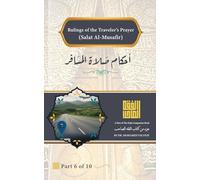 Rulings of the Traveler’s Prayer (Salat Al-Musafir): أحكام صلاة المسافر (Parts of Fiqh Companion)