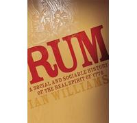 Rum: A Social and Sociable History of the Real Spirit of 1776