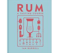 Rum A Tasting Course: A Flavour-Focused Approach to the World of Rum