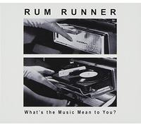 Rum Runner - Whats The Music Mean to You [Import]