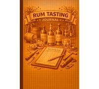 Rum Tasting Journal: Flavor, Aroma, Style, and Distillery Notes for Personal Rum Tastings and Reviews