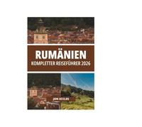 RUMÄNIEN KOMPLETTER REISEFÜHRER 2026