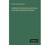 Rumäniens Uferrechte an der Donau: Ein völkerrechtliches Gutachten