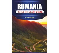 RUMANIA GUÍA DE VIAJE 2026: Ciudades históricas, recorridos panorámicos, festivales culturales y escapadas a la montaña
