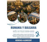 RUMANIA Y BULGARIA GUÍA DE VIAJE 2025-2026: Explora castillos, pueblos y costas en dos joyas de los Balcanes con consejos locales, joyas ocultas, ... toda la familia y experiencias auténticas