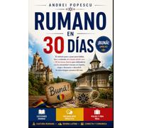 Rumano en 30 Días: El método paso a paso para hablar, leer y entender el rumano desde cero - 30 lecciones diarias para defenderte con la comunidad rumana en España, viajar a Rumanía