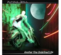 RUMBLE DOLL - Another Fine Undefined Life