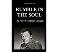 RUMBLE IN THE SOUL: The Robert Mitchum Lexicon: 6 (100 Quotes Series/Movies)