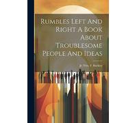 Rumbles Left And Right A Book About Troublesome People And Ideas