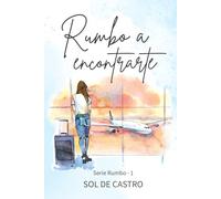 Rumbo a encontrarte (Rumbo (Novela romántica contemporánea México))
