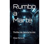 Rumbo a Marte: Thriller de ciencia ficción