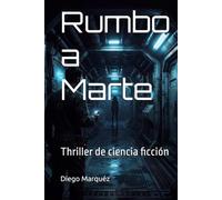 Rumbo a Marte: Thriller de ciencia ficción