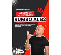 Rumbo al B2 - Manual de Actividades de Vocabulario de Nivel B2: Guía de actividades para mejorar el vocabulario de nivel B2 de español