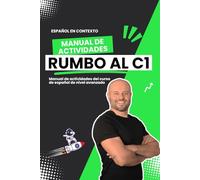 Rumbo al C1 - Manual de Actividades de Vocabulario de Nivel C1: Guía de actividades para mejorar el vocabulario de nivel C1 de español