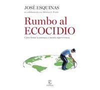 Rumbo al Ecocidio: Cómo frenar la amenaza a nuestra supervivencia (NO FICCIÓN)