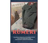 Rùmeri. Omaggio al paese ed ai cittadini di Rumo ad ottant'anni dalla fine del Secondo Conflitto Mondiale