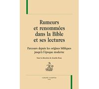 Rumeurs et renommées dans la Bible et ses lectures: Parcours depuis les origines bibliques jusqu'à l'époque moderne