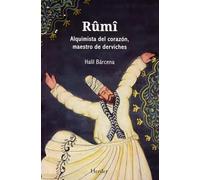 Rûmî: Alquimista del corazón, maestro de derviches (fuera de colección)