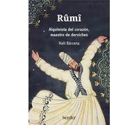 Rûmî: Alquimista del corazón, maestro de derviches (fuera de colección)