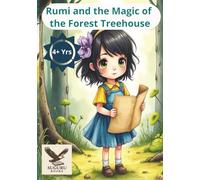 Rumi and the Magic of the Forest Treehouse: A Heartwarming Children's Story About Teamwork, Friendship, and the Magic of Nature
