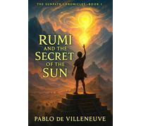 Rumi and the Secret of the Sun: 1 (The Sunpath Chronicles)
