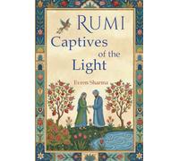 RUMI - CAPTIVES OF THE LIGHT