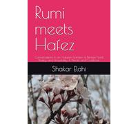Rumi meets Hafez: Conversations in an Autumn Garden of Persian Food, Poetry, and Hospitality A Novel and Cookbook (Meditation, Poetry, Prayer and what makes it all worthwhile)