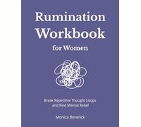 Rumination Workbook for Women: Break Repetitive Thought Loops and Find Mental Relief