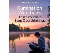 Rumination Workbook: Trust Yourself, Stop Overthinking: A Practical Guide to Break the Mental Loop, Calm Anxious Thoughts, Build Self-Trust, and ... of Mind (The Rumination Recovery Series)