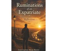 Ruminations of an Expatriate: Volume II: Reflections on Identity, Freedom, and the Quiet Drift of Life Abroad