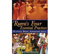 Rumi's Four Essential Practices: Ecstatic Body, Awakened Soul
