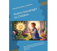 Rumi's Goodnight to Children: Tales of Wisdom and Magic, Stories to Grow, Dream and Discover the Beauty Within Us