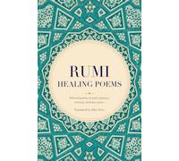 Rumi's Healing Poems: Selected poems on grief, patience, renewal, and inner peace. (Rumi's poetry)
